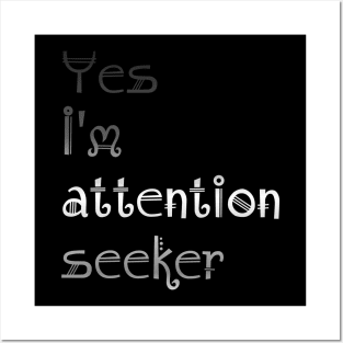 Attention Seeker Posters and Art